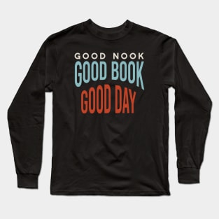 Good Nook Good Book Good Day Long Sleeve T-Shirt